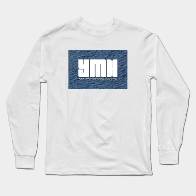 YMH - Your Mom's House Podcast Long Sleeve T-Shirt by Jselz